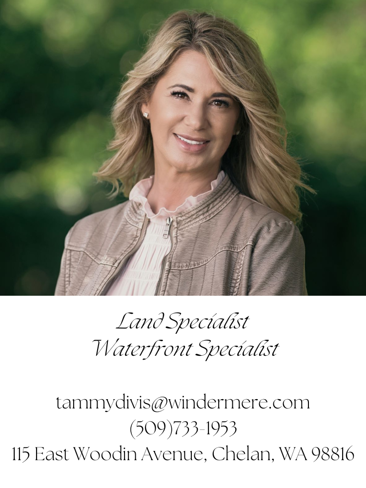 Land Specialist Waterfront Specialist tammydivis@windermere.com (509)733-1953 115 East Woodin Avenue, Chelan, WA 98816